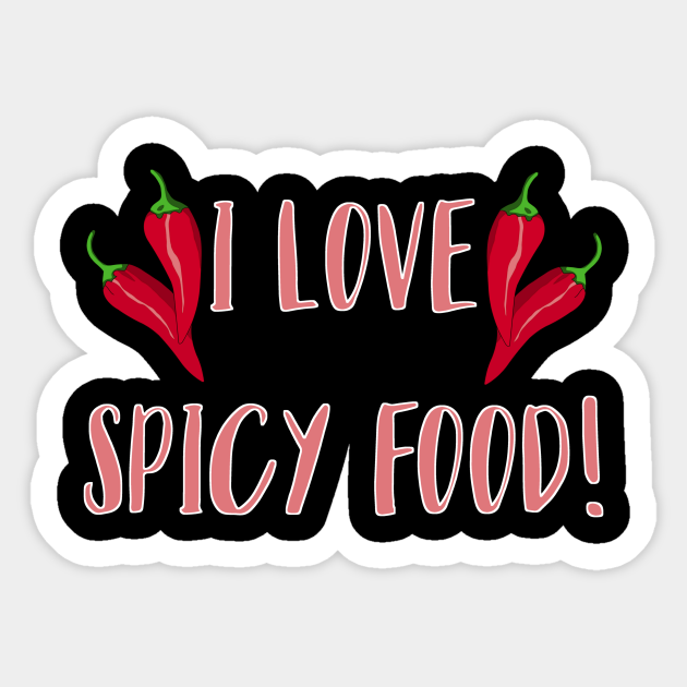 I Love Spicy Food Spicy Sticker Teepublic 